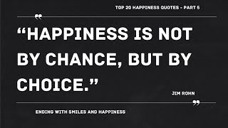 Top 20 Happiness Quotes - Part 5: Ending with Smiles and Happiness