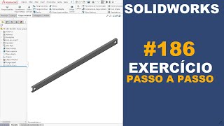 SOLIDWORKS | EXERCÍCIO 186 - CHAPA DOBRADA DE 2835x140x55x4,8mm #solidworks