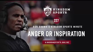 Kingdom Sports Minute #227 Anger or Inspiration