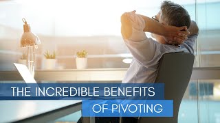 The Incredible Benefits of Pivoting