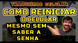 Como REINICIAR o CELULAR - Mesmo Sem SABER a SENHA @traduzindocomputador