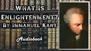 Immanuel Kant - What Is Enlightenment [Audiobook]