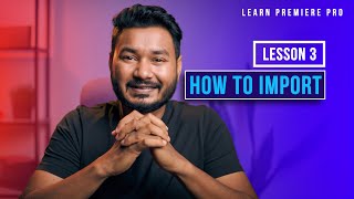 How to Import files in Premiere Pro | Free Premiere Pro Course | EP 3