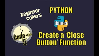 PYTHON for BEGINNERS - Create a 'Close Button' Function