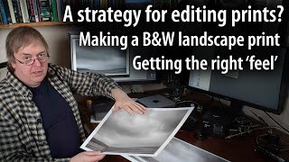 Making a large B&W print - why you need a strategy and direction for your photo editing