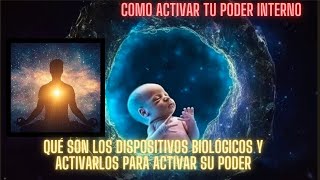 Como activar tu poder interno¿Qué son los dispositivos biológicos y activarlos para activar su poder