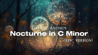 Damned Anthem - Nocturne in C Minor (epic version)