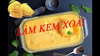 HƯỚNG DẪN LÀM KEM XOÀI SIÊU NGON