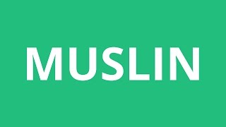 How To Pronounce Muslin - Pronunciation Academy