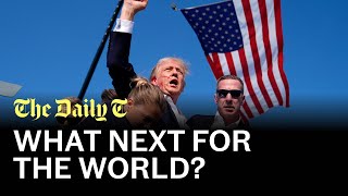 What does Donald Trump in the White House mean for the world? | The Daily T Podcast