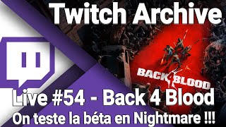 Live Twitch #54 - Back4Blood Béta - Soir 2 Nightmare ! Avec Arca et Tohrno ! 07/08/2021