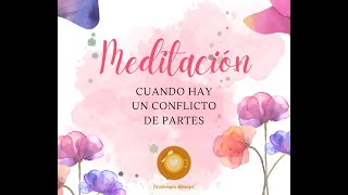 Meditación: Cuando hay un conflicto de partes