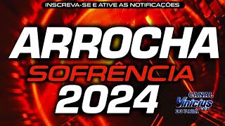 SET ARROCHA 2024 AS MELHORES DA SOFRÊNCIA DE 2024 ❤️🎶