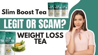 Slim Boost Tea Review | Slim Boost Tea Legit or Scam?