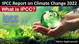 Sixth Assessment Report of IPCC 2022, IPCC Climate Change Report, UNFCCC, Global Warming & Heat Wave