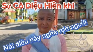 Quá bất ngờ gặp sư cô Diệu Hiền và chia sẽ điều này nghe mà rợn người,