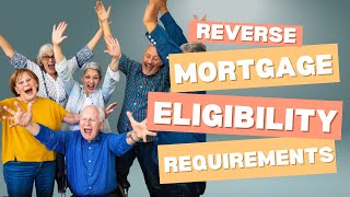 Unlocking Your Reverse Mortgage Potential: Are You Eligible?