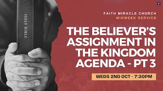 MIDWEEK SERVICE: The Believer’s Assignment in The Kingdom Agenda – Pt 3