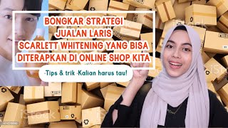 BONGKAR STRATEGI JUALAN LARIS SCARLETT WHITENING YANG BISA DITERAPKAN DI ONLINE SHOP KITA🔥