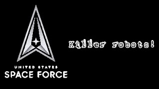 The Military has killer robots! And they will be here soon #Spaceforce