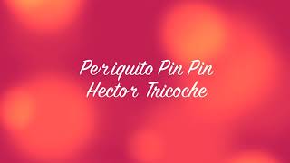 Pericito Pin Pin - Hector Tricoche