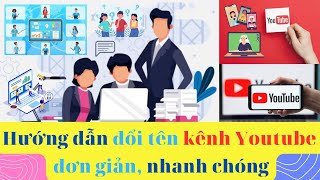 Hướng dẫn cách thay đổi tên kênh Youtube đơn giản, nhanh chóng