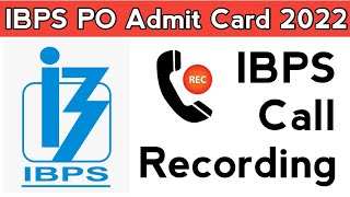 IBPS PO Admit Card 2022 || IBPS Call Recording 👍