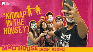 MadHouse | Sitcom S01E13 - "Kidnap in the House!" | Niharika Konidela | Telugu Web Series