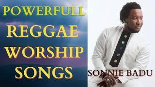 Sonnie Badu - REGGAE WORSHIP SONGS  - IT'S NOT BY POWER | HIGHLY LIFTED UP | HALLELUYAH HOSANNA