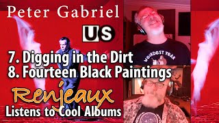 29.07+8 Renjeaux Listens to Digging in the Dirt+Fourteen Black Paintings, from Peter Gabriel - Us