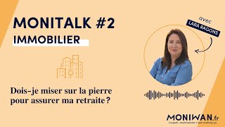 🎧 MoniTalk 2 - Dois-je miser sur la pierre pour assurer ma retraite  ?