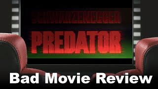 Bad Movie Review: Predator (1987)