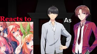 Quintessential quintuplets react to Fuutaro as Ayanokoji part 2/2