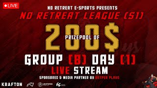 NO RETREAT LEAGUE SEASON - 01 (GROUP B)  (DAY 1) 200 U$D