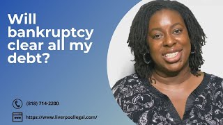 Will bankruptcy clear all my debt?