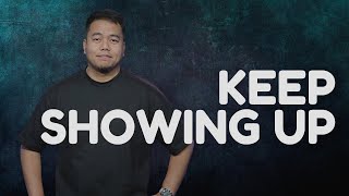 Keep Showing Up | Stephen Prado