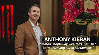 E73: When People Say You Can’t, Let That Be Your Driving Force For Success: Anthony Kieran