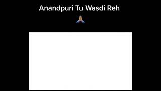 Anandpuriye Tu wasdi ro Dhan guru gobind singh ji