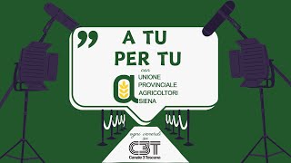 A Tu per Tu con l’Unione Provinciale Agricoltori di Siena