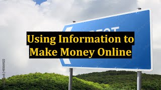 Using Information to Make Money Online