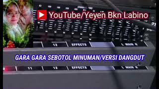 KARAOKE ( gara gara sebotol minuman ) versi dangdut original.