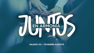 Juntos en armonia / Salmos 133 / Pastor Moisés Almonte