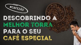 Descobrindo a melhor torra para o seu café especial.