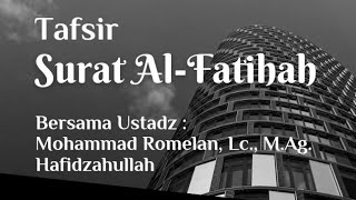 Tafsir Surat Al-Fatihah || Ustadz Muhammad Romelan, Lc. M.Ag. Hafidzahullah