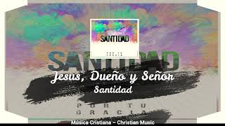 Santidad - Jesus, Dueño y Señor (Audio)