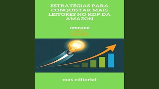 Capítulo 01 - Estratégias para Conquistar Mais Leitores no Kdp da Amazon