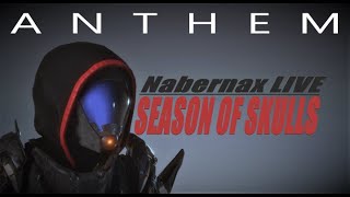 NABERNAX LIVE - SEASON OF SKULLS WK4 #ANTHEM