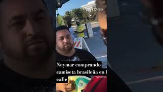 NEYMAR COMPRANDO CAMISETAS BRASILEÑA EN LA CALLE