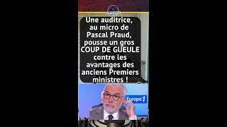 UNE AUDITRICE POUSSE UN GROS COUP DE GUEULE CONTRE LES AVANTAGES DES ANCIENS PREMIERS MINISTRES !