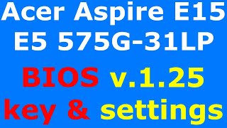 Acer Aspire E15 E5 375G-31LP BIOS key and BIOS settings Ep.350